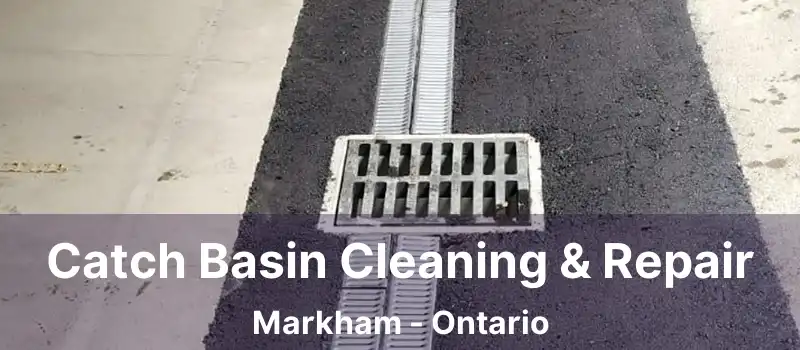  Catch Basin Cleaning & Repair Markham - Ontario