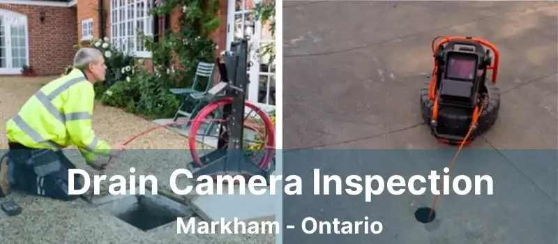  Drain Camera Inspection Markham - Ontario