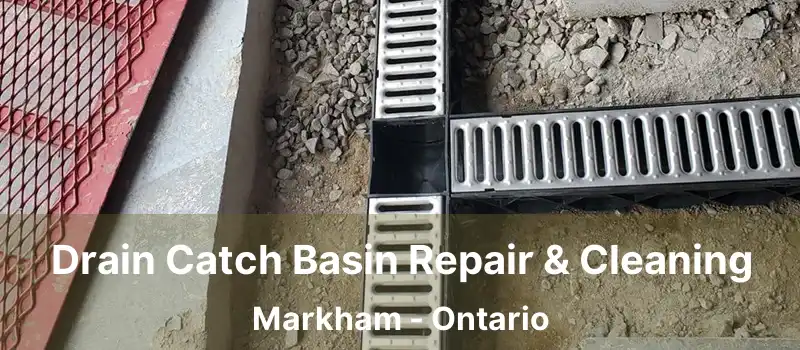  Drain Catch Basin Repair & Cleaning Markham - Ontario