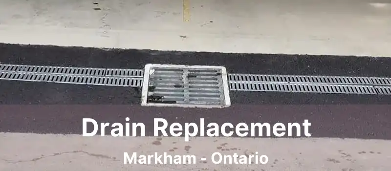  Drain Replacement Markham - Ontario